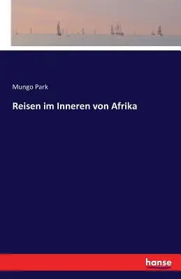 Voyages à l'intérieur de l'Afrique - Reisen im Inneren von Afrika