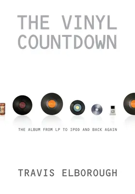 Le compte à rebours du vinyle : L'album, du microsillon à l'iPod et inversement - The Vinyl Countdown: The Album from LP to iPod and Back Again