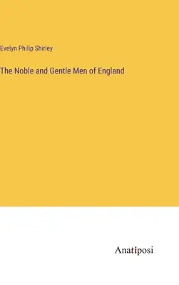 Les nobles et gentilshommes d'Angleterre - The Noble and Gentle Men of England