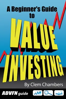 Guide ADVFN : Guide de l'investissement dans la valeur pour les débutants - ADVFN Guide: A Beginner's Guide to Value Investing