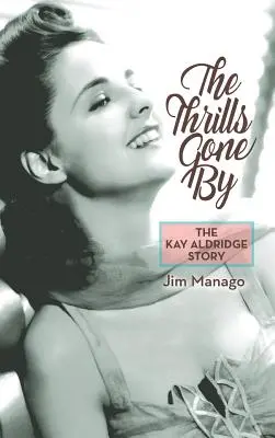 Les frissons passés - L'histoire de Kay Aldridge (hardback) - The Thrills Gone By - The Kay Aldridge Story (hardback)