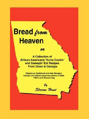 Bread From Heaven : Ou une collection de recettes afro-américaines de cuisine familiale et d'alimentation du fin fond de la Géorgie - Bread From Heaven: Or A Collection of African-Americans' Home Cookin' and Somepin' Eat Recipes from Down in Georgia