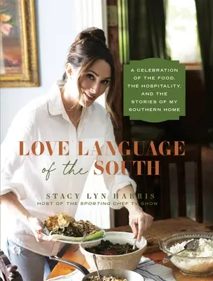 La langue d'amour du Sud : Une célébration de la nourriture, de l'hospitalité et des histoires de ma maison du Sud - Love Language of the South: A Celebration of the Food, the Hospitality, and the Stories of My Southern Home