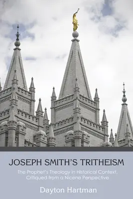 Le trithéisme de Joseph Smith : La théologie du prophète dans son contexte historique, critiquée dans une perspective nicéenne - Joseph Smith's Tritheism: The Prophet's Theology in Historical Context, Critiqued from a Nicene Perspective