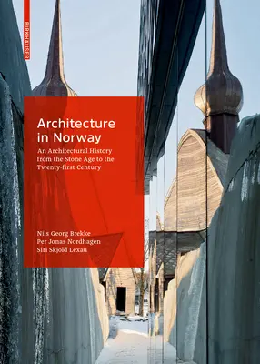 Architecture en Norvège - Une histoire de l'architecture de l'âge de pierre au XXIe siècle - Architecture in Norway - An Architectural History from the Stone Age to the Twenty-first Century