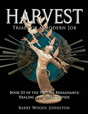 La moisson : Livre III de la trilogie Renaissance : Guérir le grand fossé - Harvest: Book III of the Trilogy Renaissance: Healing the Great Divide