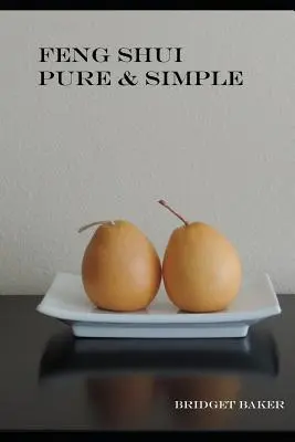 Feng Shui pur et simple - Feng Shui Pure & Simple