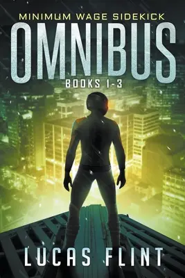 Omnibus du salaire minimum : Livres 1-3 - Minimum Wage Sidekick Omnibus: Books 1-3