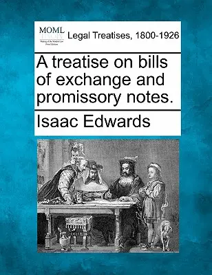 Traité des lettres de change et des billets à ordre. - A treatise on bills of exchange and promissory notes.