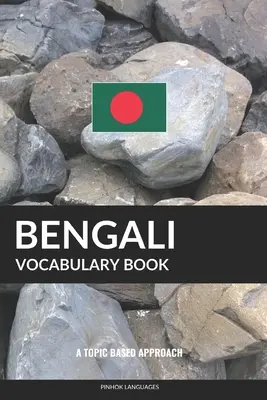 Livre de vocabulaire en bengali : Une approche thématique - Bengali Vocabulary Book: A Topic Based Approach