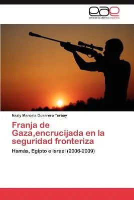 Franja de Gaza, encrucijada en la seguridad fronteriza