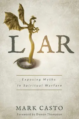 Menteur : Exposer les mythes dans le combat spirituel - Liar: Exposing Myths In Spiritual Warfare