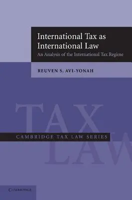 La fiscalité internationale en tant que droit international : Une analyse du régime fiscal international - International Tax as International Law: An Analysis of the International Tax Regime