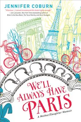 Nous aurons toujours Paris : Les mémoires d'une mère et d'une fille - We'll Always Have Paris: A Mother/Daughter Memoir