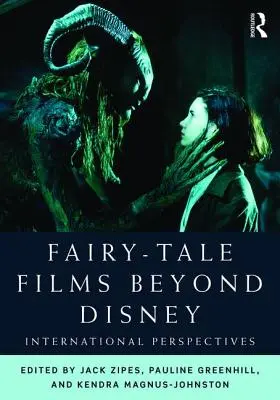 Les films de contes de fées au-delà de Disney : Perspectives internationales - Fairy-Tale Films Beyond Disney: International Perspectives