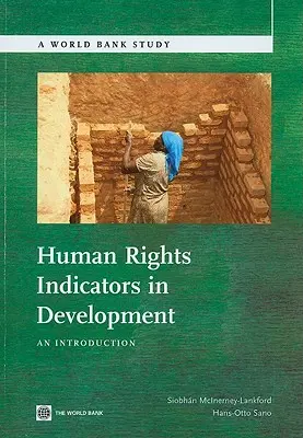 Indicateurs des droits de l'homme dans le développement : Une introduction - Human Rights Indicators in Development: An Introduction