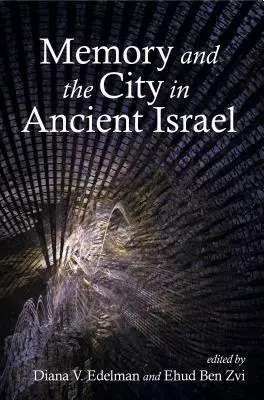 Mémoire et ville dans l'ancien Israël - Memory and the City in Ancient Israel