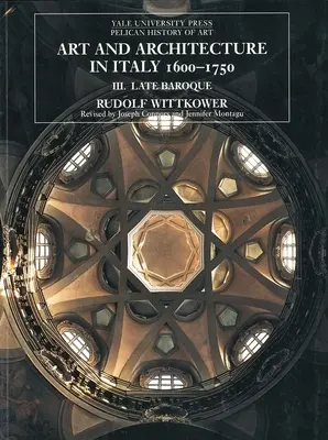 Art et architecture en Italie, 16001750 - Volume 3 : Baroque tardif et rococo, 16751750 - Art and Architecture in Italy, 16001750 - Volume 3: Late Baroque and Rococo, 16751750