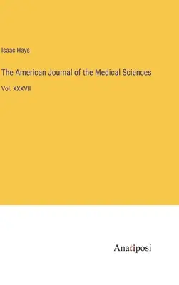 Le Journal américain des sciences médicales : Vol. XXXVII - The American Journal of the Medical Sciences: Vol. XXXVII