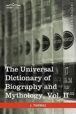 Dictionnaire universel de biographie et de mythologie, vol. II (en quatre volumes) : Clu-Hys - The Universal Dictionary of Biography and Mythology, Vol. II (in Four Volumes): Clu-Hys
