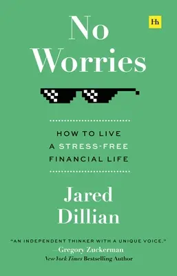 Pas de soucis : Comment vivre une vie financière sans stress - No Worries: How to Live a Stress-Free Financial Life