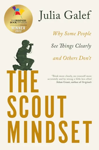 L'état d'esprit des scouts - Pourquoi certaines personnes voient les choses clairement et d'autres non - Scout Mindset - Why Some People See Things Clearly and Others Don't