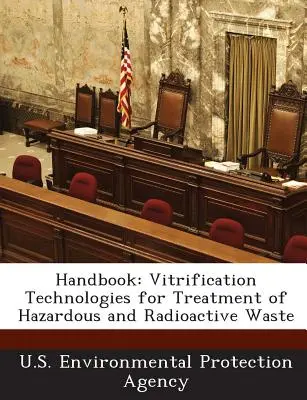 Manuel : Technologies de vitrification pour le traitement des déchets dangereux et radioactifs - Handbook: Vitrification Technologies for Treatment of Hazardous and Radioactive Waste