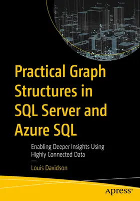 Structures graphiques pratiques dans SQL Server et Azure SQL : Permettre des analyses plus approfondies à l'aide de données hautement connectées - Practical Graph Structures in SQL Server and Azure SQL: Enabling Deeper Insights Using Highly Connected Data