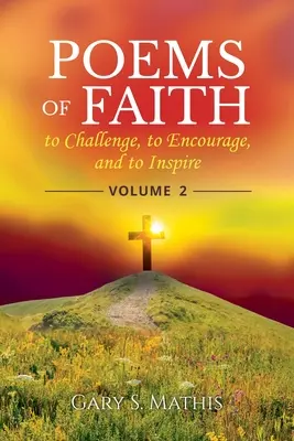 Poèmes de la foi pour défier, encourager et inspirer, Volume 2 - Poems of Faith to Challenge, to Encourage, and to Inspire, Volume 2