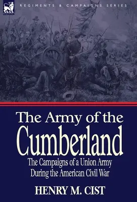 L'armée du Cumberland : les campagnes d'une armée de l'Union pendant la guerre civile américaine - The Army of the Cumberland: the Campaigns of a Union Army During the American Civil War
