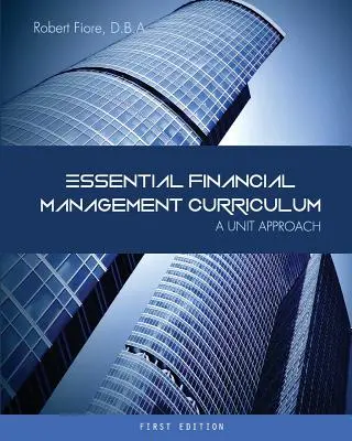 Programme essentiel de gestion financière : Une approche par unité - Essential Financial Management Curriculum: A Unit Approach