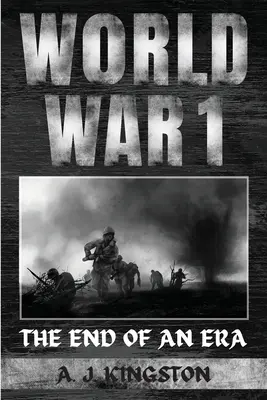 La Première Guerre mondiale : La fin d'une époque - World War I: The End Of An Era