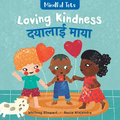 Bébés éveillés : Aimer la gentillesse (bilingue népalais et anglais) - Mindful Tots: Loving Kindness (Bilingual Nepali & English)