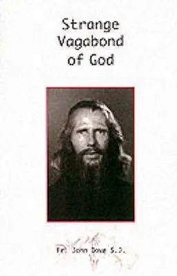 Étrange vagabond de Dieu : L'histoire de John Bradburne - Strange Vagabond of God: The Story of John Bradburne