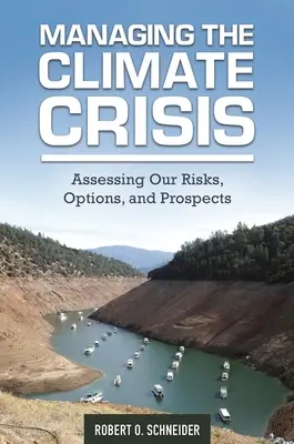 Gérer la crise climatique : Évaluer nos risques, nos options et nos perspectives - Managing the Climate Crisis: Assessing Our Risks, Options, and Prospects