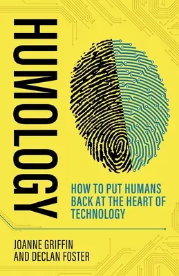 Humologie : comment remettre l'humain au cœur de la technologie - Humology: How to Put Humans Back at the Heart of Technology