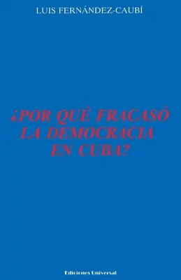 Por Qu Fracas La Democracia En Cuba ? - Por Qu Fracas La Democracia En Cuba?,