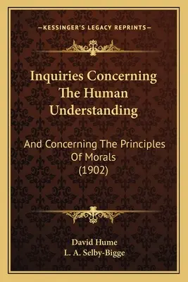 Enquête sur l'entendement humain : Et sur les principes de la morale (1902) - Inquiries Concerning The Human Understanding: And Concerning The Principles Of Morals (1902)