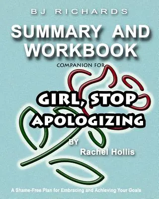 Compagnon de travail pour les filles Arrêtez de vous excuser par Rachel Hollis : Un plan sans honte pour embrasser et atteindre vos objectifs - Workbook Companion For Girl Stop Apologizing by Rachel Hollis: A Shame-Free Plan for Embracing and Achieving Your Goals