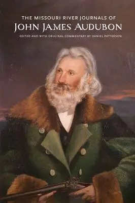 Les journaux de bord de John James Audubon sur la rivière Missouri - The Missouri River Journals of John James Audubon