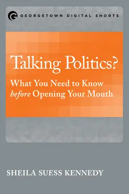 Parler politique ? Ce qu'il faut savoir avant d'ouvrir la bouche - Talking Politics?: What You Need to Know before Opening Your Mouth