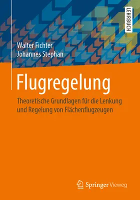 Flugregelung : Theoretische Grundlagen Fr Die Lenkung Und Regelung Von Flchenflugzeugen - Flugregelung: Theoretische Grundlagen Fr Die Lenkung Und Regelung Von Flchenflugzeugen