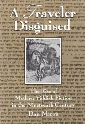 Un voyageur déguisé : L'essor de la fiction yiddish moderne au dix-neuvième siècle - A Traveler Disguised: The Rise of Modern Yiddish Fiction in the Nineteenth Century