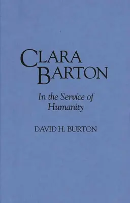 Clara Barton : Au service de l'humanité - Clara Barton: In the Service of Humanity