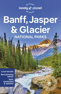 Lonely Planet Parcs nationaux de Banff, Jasper et Glacier 7 - Lonely Planet Banff, Jasper and Glacier National Parks 7