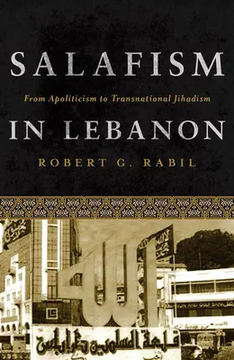 Le salafisme au Liban : De l'apolitisme au djihadisme transnational - Salafism in Lebanon: From Apoliticism to Transnational Jihadism