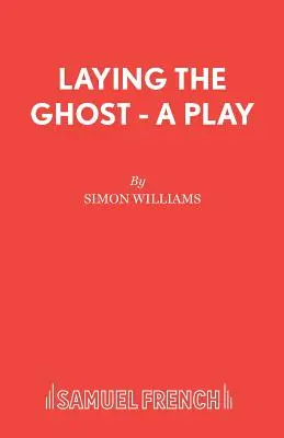 Laying the Ghost - Une pièce de théâtre - Laying the Ghost - A Play