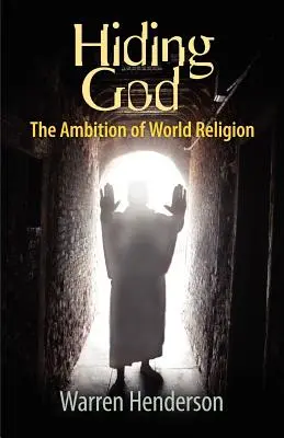 Cacher Dieu - L'ambition de la religion mondiale - Hiding God - The Ambition of World Religion
