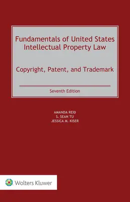 Principes fondamentaux du droit américain de la propriété intellectuelle : Droits d'auteur, brevets et marques - Fundamentals of United States Intellectual Property Law: Copyright, Patent, and Trademark