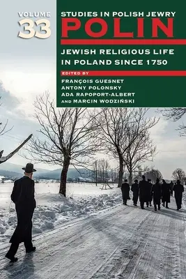 Polin : Études sur le judaïsme polonais Volume 33 : La vie religieuse juive en Pologne depuis 1750 - Polin: Studies in Polish Jewry Volume 33: Jewish Religious Life in Poland Since 1750